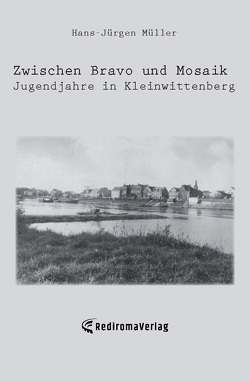 Zwischen Bravo und Mosaik – Jugendjahre in Kleinwittenberg von Müller,  Hans Jürgen