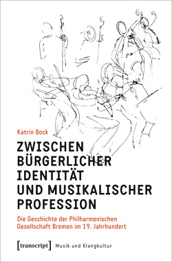 Zwischen bürgerlicher Identität und musikalischer Profession von Bock,  Katrin