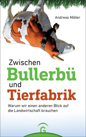 Zwischen Bullerbü und Tierfabrik von Möller,  Andreas