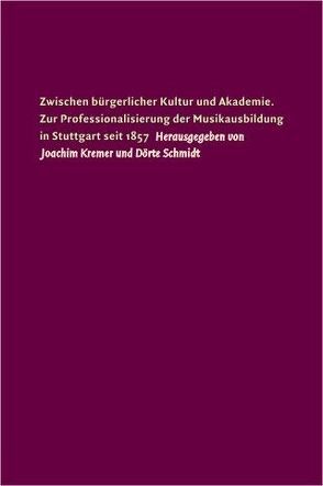 Zwischen bürgerlicher Kultur und Akademie von Kremer,  Joachim, Schmidt,  Dörte