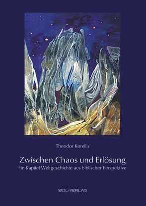 Zwischen Chaos und Erlösung von Korella,  Theodor