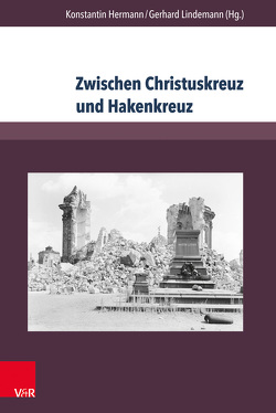 Zwischen Christuskreuz und Hakenkreuz von Biewald,  Roland, Hanzig,  Christoph, Hermann,  Konstantin, Jenke,  Lisa, Kandler,  Karl-Hermann, Knabe,  Wilhelm, Lindemann,  Gerhard, Löhr,  Christian, Rabe,  Mandy, Reuter,  Gerhard, Schmeitzner,  Mike, Schmutzler,  Nikola, Zimmermann,  Fritz