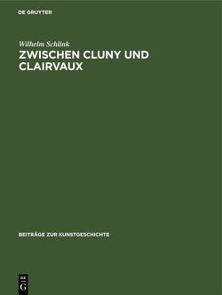 Zwischen Cluny und Clairvaux von Schlink,  Wilhelm