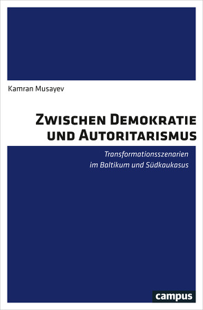 Zwischen Demokratie und Autoritarismus von Musayev,  Kamran