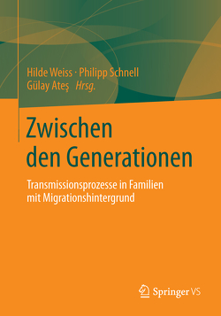 Zwischen den Generationen von Ateş,  Gülay, Schnell,  Philipp, Weiss,  Hilde