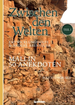 Zwischen den Welten – Mali in 50 Anekdoten von Steingruber,  Rolf