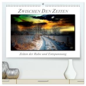 Zwischen den Zeiten – Zeiten der Ruhe und Entspannung (hochwertiger Premium Wandkalender 2024 DIN A2 quer), Kunstdruck in Hochglanz von Roder,  Peter