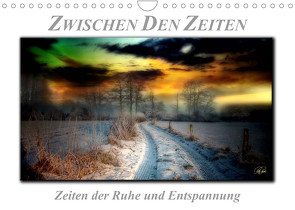 Zwischen den Zeiten – Zeiten der Ruhe und Entspannung (Wandkalender 2023 DIN A4 quer) von Roder,  Peter