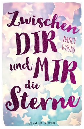 Zwischen dir und mir die Sterne von Becker,  Astrid, Woods,  Darcy