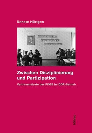 Zwischen Disziplinierung und Partizipation von Hürtgen,  Renate