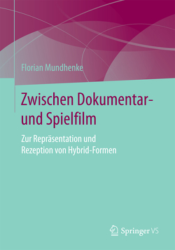 Zwischen Dokumentar- und Spielfilm von Mundhenke,  Florian