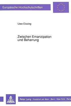 Zwischen Emanzipation und Beharrung von Eissing,  Uwe