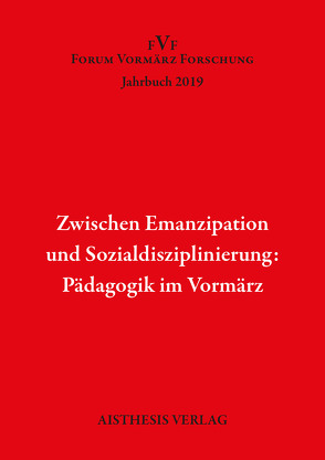 Zwischen Emanzipation und Sozialdisziplinierung: Pädagogik im Vormärz von Ananieva,  Anna, Eke,  Norbert Otto, Gather,  Katharina, Haaser,  Rolf, Magnin,  Maria, Markewitz,  Sandra, Müller,  Carsten, Pepperle,  Ingrid, Reitemeyer,  Ursula, Schlüter,  Stephan, Sprengel,  Peter, Stein,  Hendrik, Stöger,  Christian