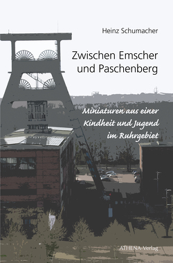 Zwischen Emscher und Paschenberg von Schumacher,  Heinz