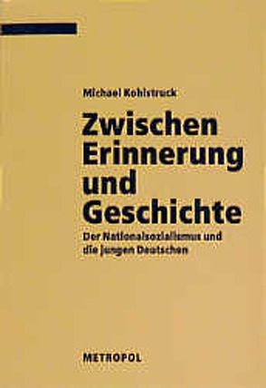 Zwischen Erinnerung und Geschichte von Kohlstruck,  Michael