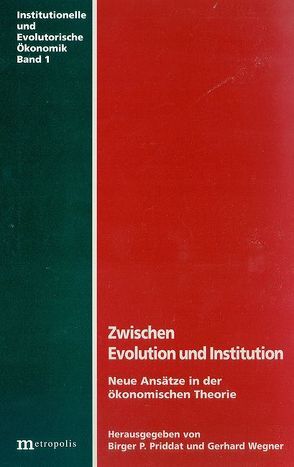 Zwischen Evolution und Institution von Priddat,  Birger P., Wegner,  Gerhard