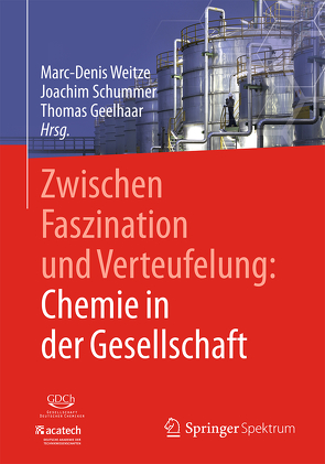 Zwischen Faszination und Verteufelung: Chemie in der Gesellschaft von Geelhaar,  Thomas, Schummer,  Joachim, Weitze,  Marc-Denis