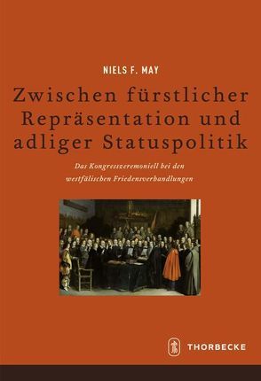 Zwischen fürstlicher Repräsentation und adliger Statuspolitik von May,  Niels F.
