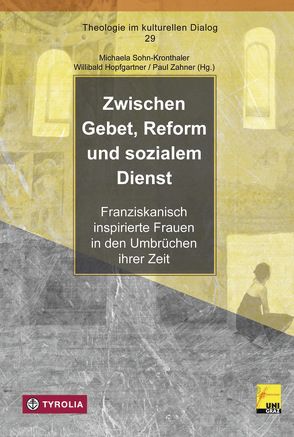 Zwischen Gebet, Reform und sozialem Dienst von Hopfgartner,  Willibald, Sohn-Kronthaler,  Michaela, Zahner,  Paul