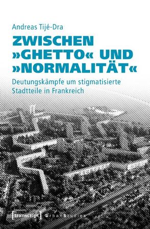 Zwischen »Ghetto« und »Normalität« von Tijé-Dra,  Andreas