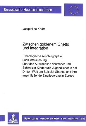 Zwischen goldenem Ghetto und Integration von Knörr,  Jacqueline