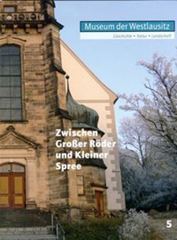 Zwischen Großer Röder und Kleiner Spree. Band 5 von Koch- Heinrich,  Friederike