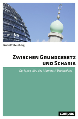 Zwischen Grundgesetz und Scharia von Steinberg,  Rudolf