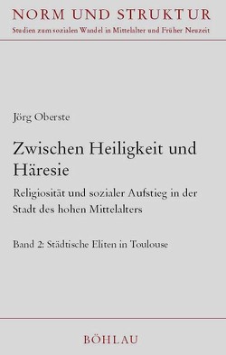 Zwischen Heiligkeit und Häresie : Religiosität und sozialer Aufstieg in der Stadt des hohen Mittelalters von Oberste,  Jörg