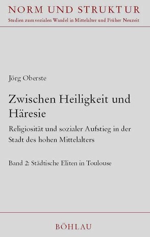 Zwischen Heiligkeit und Häresie : Religiosität und sozialer Aufstieg in der Stadt des hohen Mittelalters von Oberste,  Jörg