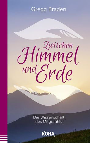 Zwischen Himmel und Erde von Braden,  Gregg