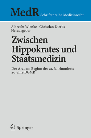 Zwischen Hippokrates und Staatsmedizin von Dierks,  Christian, Wienke,  Albrecht