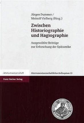 Zwischen Historiographie und Hagiographie von Dummer,  Jürgen, Vielberg,  Meinolf