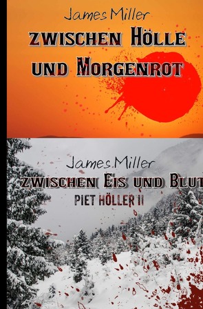 Zwischen Hölle und Morgenrot / Zwischen Eis und Blut – Piet Höller 1 +2 von Miller,  James