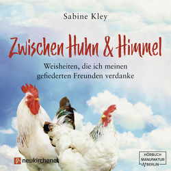 Zwischen Huhn und Himmel – Hörbuch von Boos,  Lisa, Kley,  Sabine