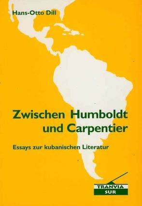 Zwischen Humboldt und Carpentier von Dill,  Hans O