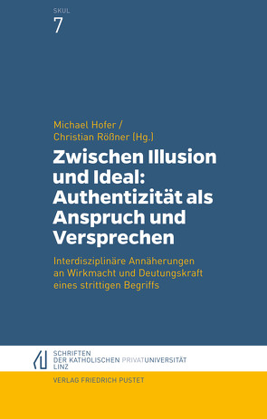 Zwischen Illusion und Ideal: Authentizität als Anspruch und Versprechen von Hofer,  Michael, Rößner,  Christian