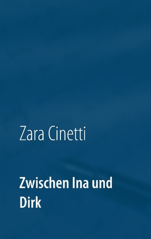Zwischen Ina und Dirk von Cinetti,  Zara, Tietz,  Carina