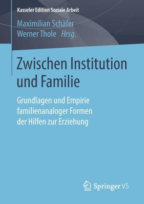 Zwischen Institution und Familie von Schäfer,  Maximilian, Thole,  Werner