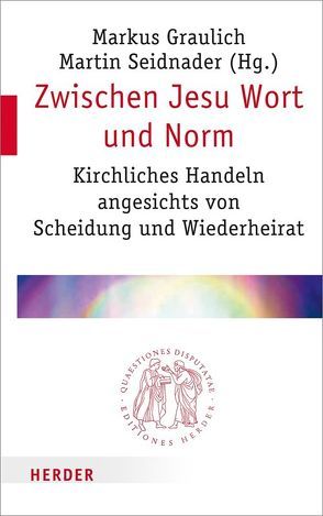 Zwischen Jesu Wort und Norm von Anapliotis,  Anargyros, Graulich,  Markus, Käfer,  Anne Dr., Lintner,  Martin M., Markl,  Dominik, Paganini,  Claudia Dr., Schallenberg,  Peter, Schneider,  Michael, Seidnader,  Martin, Söding,  Thomas, Widl,  Maria