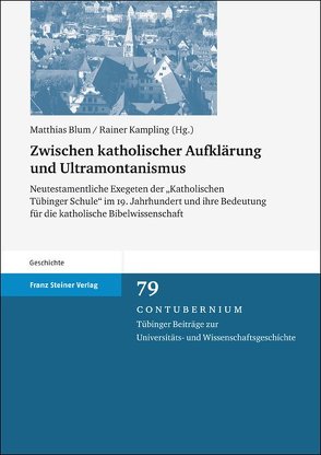 Zwischen katholischer Aufklärung und Ultramontanismus von Blum,  Matthias, Kampling,  Rainer