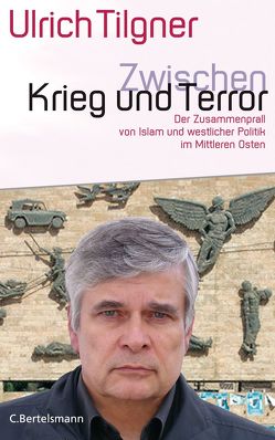 Zwischen Krieg und Terror von Tilgner,  Ulrich