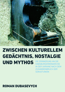 Zwischen kulturellem Gedächtnis, Nostalgie und Mythos von Dubasevych,  Roman