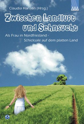 Zwischen Landluft und Sehnsucht von Albertsen,  Ingemarie, Andresen,  Gisela, Davids,  Anja, Ernst,  Ursula, Friedrichsen,  Christina, Fühlau,  Astrid, Güttler,  Bärbel, Hainke,  Lydia, Hansen,  Claudia, Hasenclever,  Lia, Hetzel,  Tatjana, Hinrichs,  Inge, Hoyer,  Marina, Jensen,  Christa, Jolliet,  Alice, Just,  Katja, Konitzki,  Ursula, Körbs,  Ulrike, Körwer,  Anita, Nolte Schefold,  Sigrid, Paasch,  Herline, Pauls,  Birgit, Reimann,  Kathrin, Rickertsen,  Gun-Britt, Saxen,  Sigrid, Schütt,  Gabriela, Simons,  Andrea, Stoldt,  Silvia, von Manowski,  Yoli, Weiland,  Sandra, Wiedenmann,  Gertrud, Wolf,  Birgit