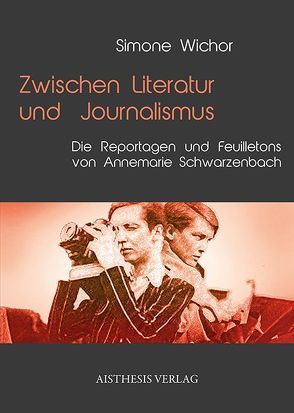 Zwischen Literatur und Journalismus von Wichor,  Simone