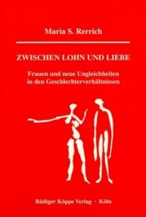 Zwischen Lohn und Liebe von Geissler,  Rainer, Neckel,  Sighard, Rerrich,  Maria S., Trotha,  Trutz von