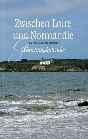 Zwischen Loire und Normandie – Eine Reise durch die Bretagne von Leidenfrost,  Hans-Michael