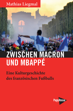Zwischen Macron und Mbappé von Liegmal,  Mathias