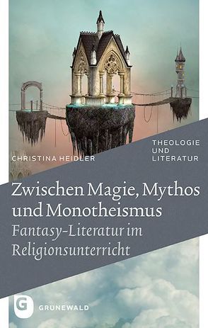Zwischen Magie, Mythos und Monotheismus von Heidler,  Christina