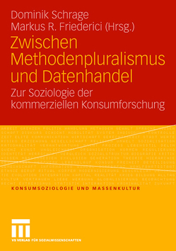 Zwischen Methodenpluralismus und Datenhandel von Friederici,  Markus R., Schrage,  Dominik