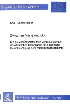 Zwischen Minne und Gott von Fischer,  Karl-Hubert
